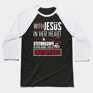 Womens Jesus Stethoscope She is Unstoppable Doctor Nurse T-shirt Baseball T-Shirt